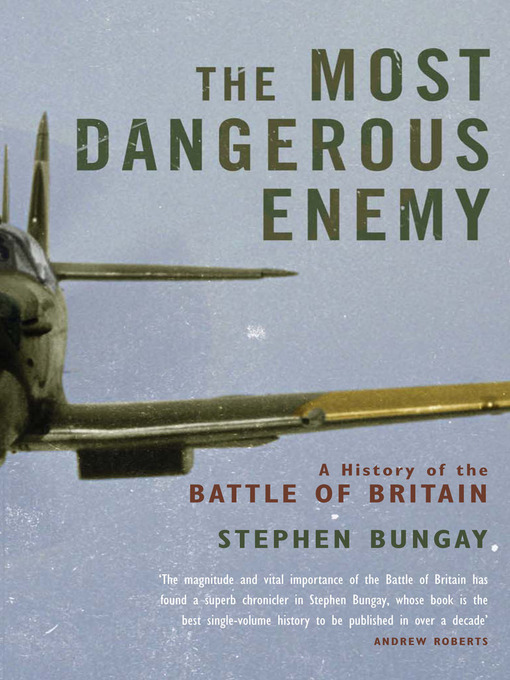 Title details for The Most Dangerous Enemy by Stephen Bungay - Available